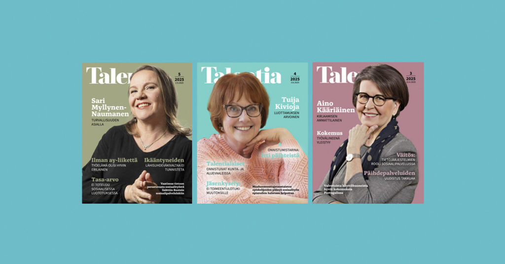 Talentia-lehti on sosiaalialan äänenkannattaja! Lehti ilmestyy kahdeksan kertaa vuodessa.